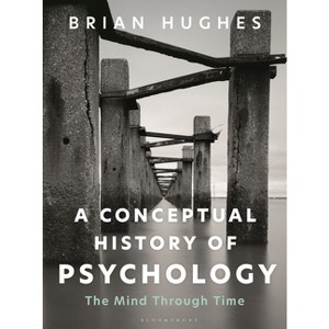 A Conceptual History of Psychology - by  Brian Hughes (Hardcover) - 1 of 1
