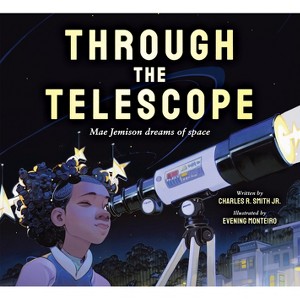 Through the Telescope: Mae Jemison Dreams of Space - by  Charles R Smith Jr (Hardcover) - 1 of 1