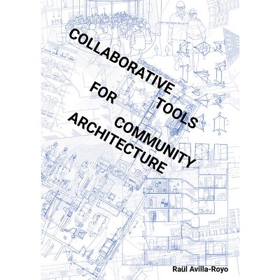 Collaborative Tools for Community Architecture - by  Raul Avilla Royo (Paperback)