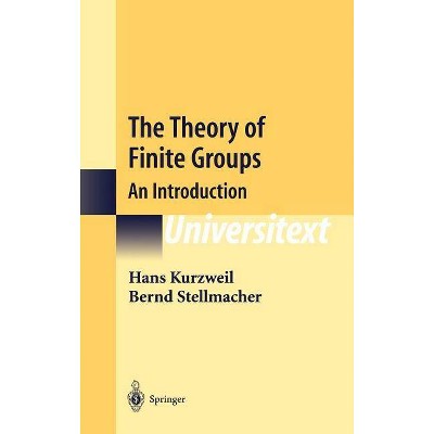 The Theory of Finite Groups - (Universitext) by  Hans Kurzweil & Bernd Stellmacher (Hardcover)