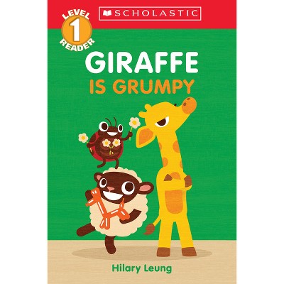 Giraffe Is Grumpy (Scholastic Reader, Level 1) - (Scholastic Reader: Level 1) by  Hilary Leung (Paperback)