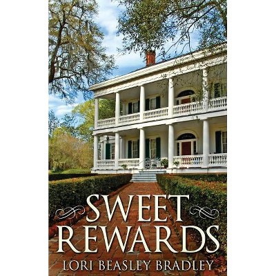 Sweet Rewards - by  Lori Beasley Bradley (Paperback)