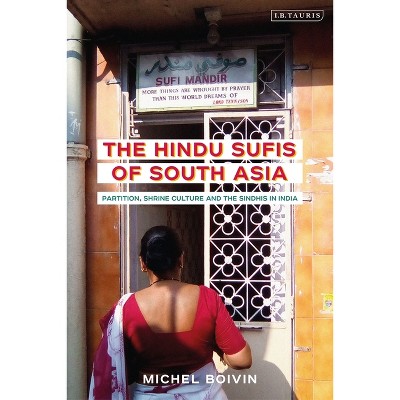The Hindu Sufis of South Asia - (Library of Islamic South Asia) by  Michel Boivin (Paperback)