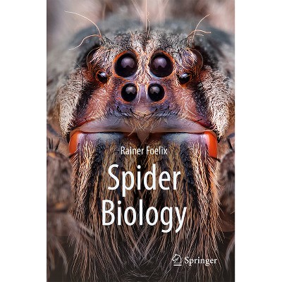 Spider Biology - by  Rainer Foelix (Hardcover)