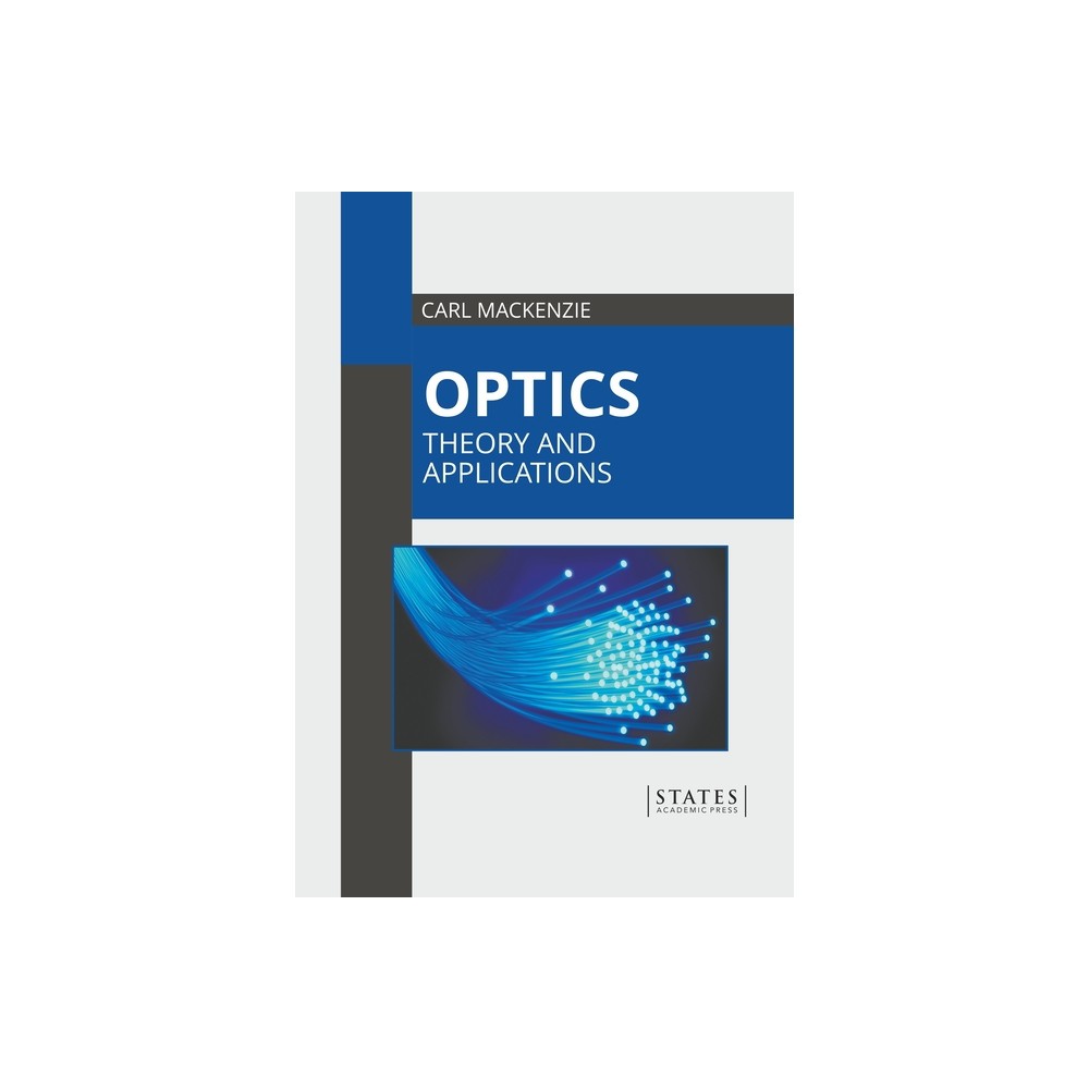 Optics: Theory and Applications - by Carl MacKenzie (Hardcover)