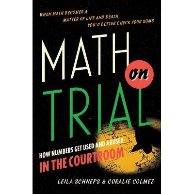 Math on Trial - by  Leila Schneps & Coralie Colmez (Hardcover)