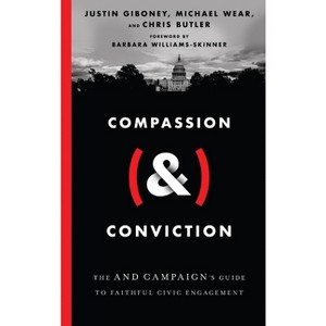 Compassion (&) Conviction - by  Justin Giboney & Michael Wear & Chris Butler (Hardcover) - 1 of 1