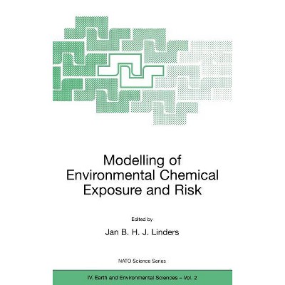 Modelling of Environmental Chemical Exposure and Risk - (NATO Science Series: IV:) by  Jan B H J Linders (Hardcover)