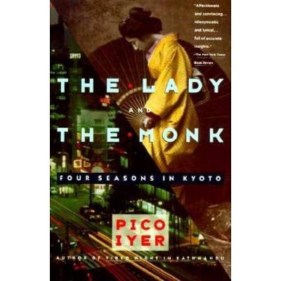 The Lady and the Monk - (Vintage Departures) by  Pico Iyer (Paperback)