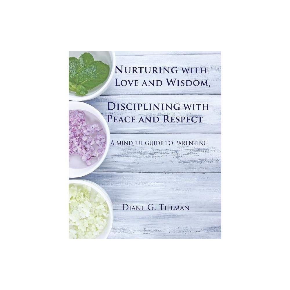 ISBN 9781502529220 product image for Nurturing with Love and Wisdom, Disciplining with Peace and Respect - by Diane G | upcitemdb.com