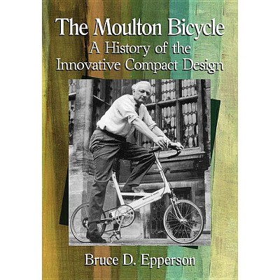 The Moulton Bicycle - by  Bruce D Epperson (Paperback)