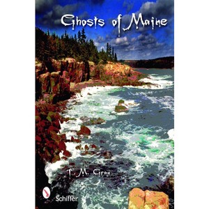 Ghosts of Maine - by  T M Gray (Paperback) - 1 of 1