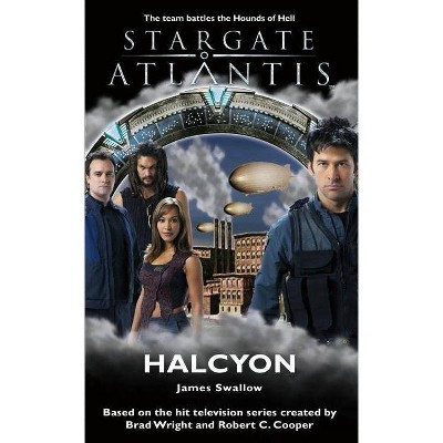 Halcyon - (Stargate Atlantis (Paperback)) by  James Swallow (Paperback)