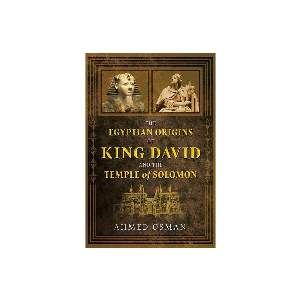 The Egyptian Origins of King David and the Temple of Solomon - by Ahmed Osman (Paperback)