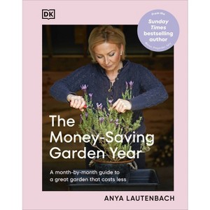 The Money-Saving Garden Year - by  Anya Lautenbach (Hardcover) - 1 of 1