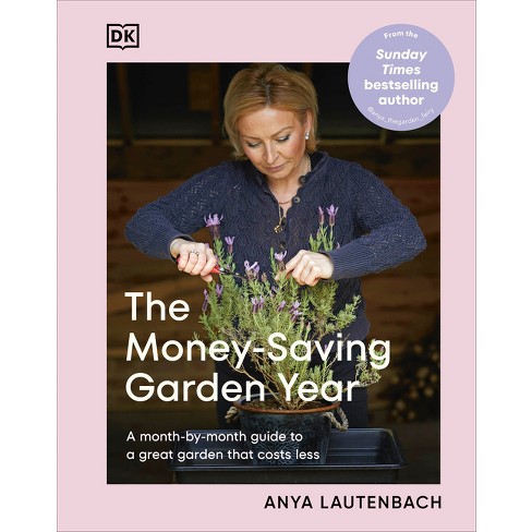 The Money-Saving Garden Year - by  Anya Lautenbach (Hardcover) - image 1 of 1