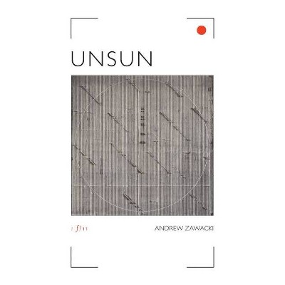 Unsun - by  Andrew Zawacki (Paperback)