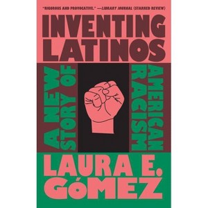 Inventing Latinos - by Laura E Gómez - 1 of 1