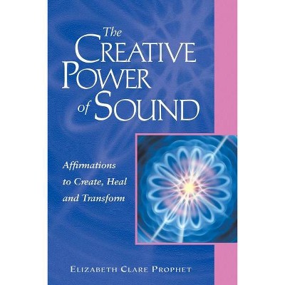 The Creative Power of Sound - (Pocket Guides to Practical Spirituality) by  Elizabeth Clare Prophet (Paperback)