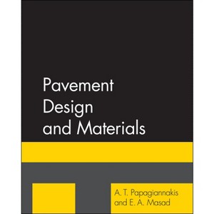 Pavement Design and Materials - by  A T Papagiannakis & E A Masad (Hardcover) - 1 of 1
