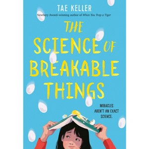 The Science of Breakable Things - by  Tae Keller (Hardcover) - 1 of 1