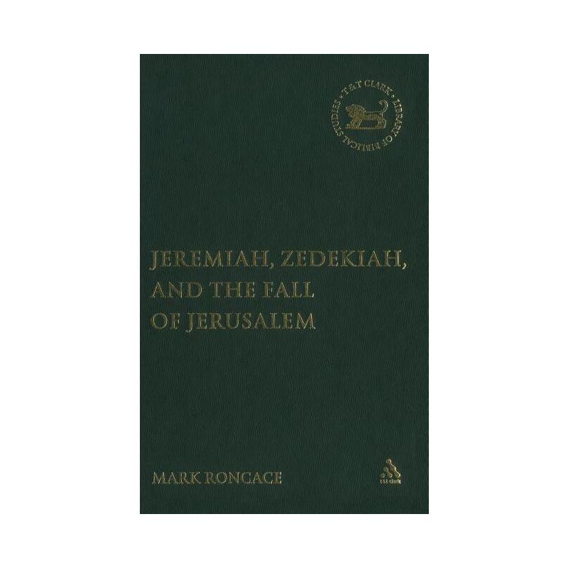 Jeremiah, Zedekiah, and the Fall of Jerusalem - (Library of Hebrew Bible/Old Testament Studies) by  Mark Roncace (Hardcover), 1 of 2