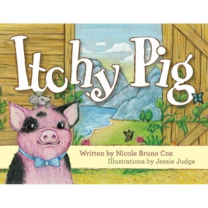 Itchy Pig - by  Nicole Bruno Cox (Hardcover) - 1 of 1
