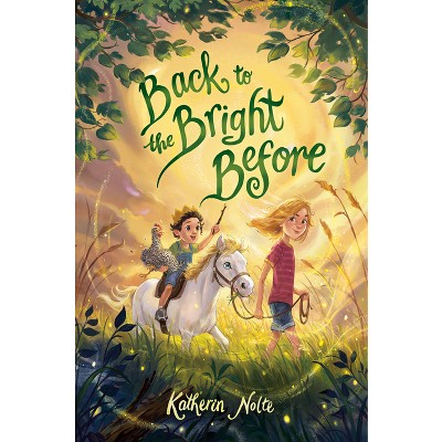 Back to the Bright Before - by  Katherin Nolte (Hardcover)