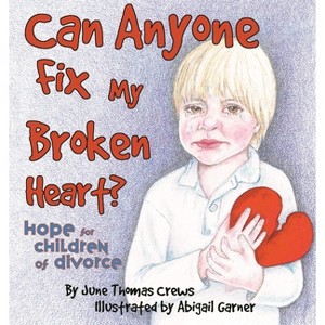 Can Anyone Fix My Broken Heart? - by  June Thomas Crews (Paperback) - 1 of 1