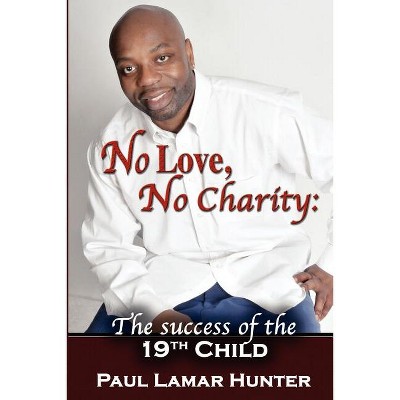 No Love, No Charity - by  Paul Lamar Hunter (Paperback)