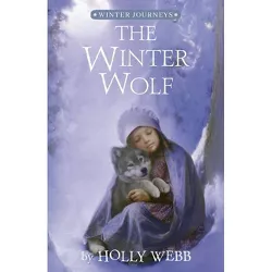 The Winter Wolf - (Winter Journeys) by  Holly Webb (Paperback)