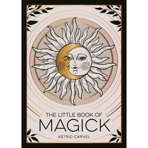 The Little Book of Magick - by  Astrid Carvel (Paperback) - 1 of 1