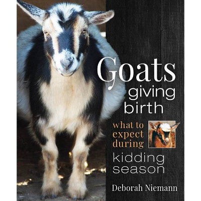 Goats Giving Birth - by  Deborah Niemann (Paperback)