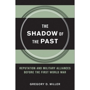 The Shadow of the Past - (Cornell Studies in Security Affairs) by  Gregory D Miller (Hardcover) - 1 of 1
