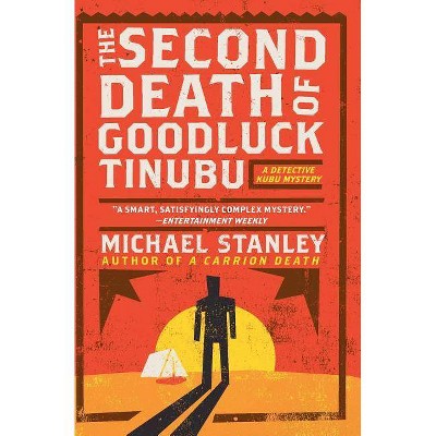 The Second Death of Goodluck Tinubu - (Detective Kubu) by  Michael Stanley (Paperback)