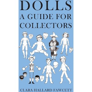 Dolls - A Guide for Collectors - by  Clara Hallard Fawcett (Paperback) - 1 of 1