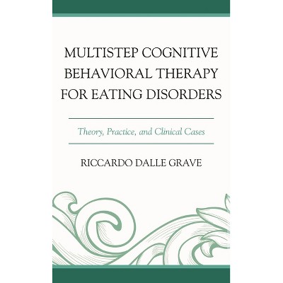Multistep Cognitive Behavioral Therapy for Eating Disorders - Abridged by  Riccardo Dalle Grave (Hardcover)