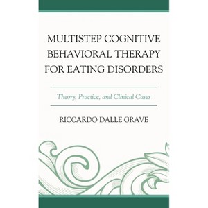 Multistep Cognitive Behavioral Therapy for Eating Disorders - Abridged by  Riccardo Dalle Grave (Hardcover) - 1 of 1
