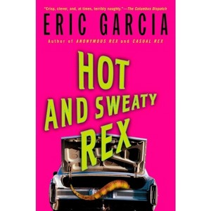 Hot and Sweaty Rex - (Dinosaur Mafia Mysteries (Paperback)) by  Eric Garcia (Paperback) - 1 of 1