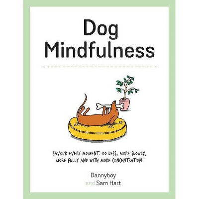 Dog Mindfulness - by  Sam Hart (Hardcover)