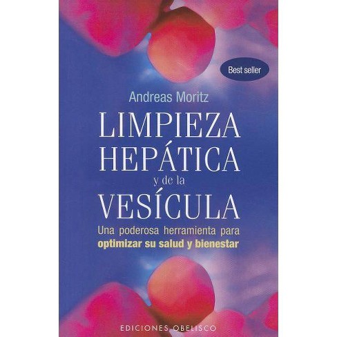 Limpieza Hepatica Y De La Vesicula Coleccion Salud Y Vida Natural By Andreas Moritz Paperback Target
