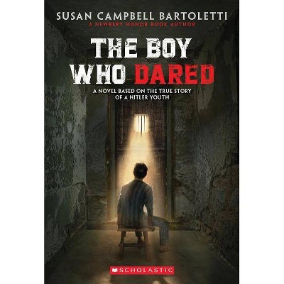 The Boy Who Dared - by  Susan Campbell Bartoletti (Paperback)