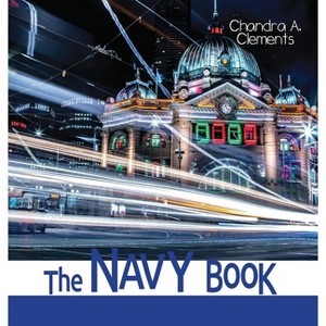 The Navy Book - (Spotlight on Australia) by  Chandra A Clements (Hardcover) - 1 of 1