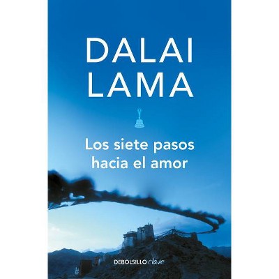 Los Siete Pasos Hacia El Amor / How to Expand Love: Widening the Circle of Loving Relationships - by  Dalai Lama (Paperback)