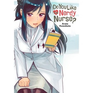 Do You Like the Nerdy Nurse? - by  Arata Kawabata (Paperback) - 1 of 1