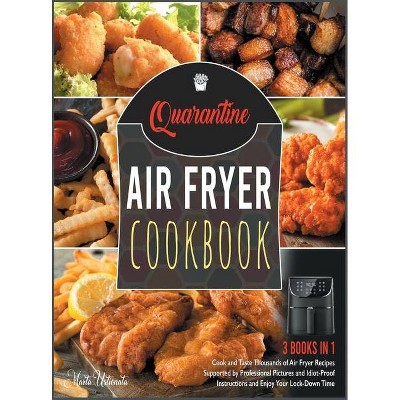 Quarantine Air Fryer Cookbook [3 IN 1] - by  Marta Ustionata (Hardcover)