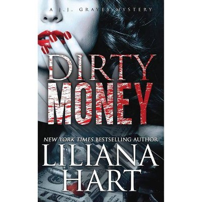 Dirty Money - (J.J. Graves Mystery) by  Liliana Hart (Paperback)