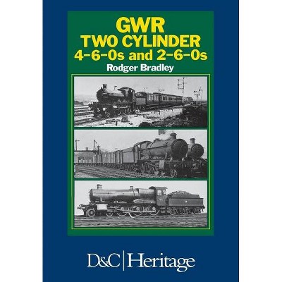 Great Western Railway Two Cylinder 4-6-0's and 2-6-0's - by  Rodger Bradley (Paperback)