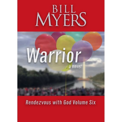 Warrior - Rendezvous with God Volume Six - by  Bill Myers (Paperback)