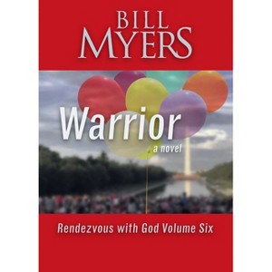 Warrior - Rendezvous with God Volume Six - by  Bill Myers (Paperback) - 1 of 1